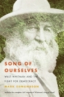 Song of Ourselves: Walt Whitman and the Fight for Democracy By Mark Edmundson Cover Image