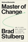 Master of Change: How to Excel When Everything Is Changing – Including You By Brad Stulberg Cover Image