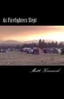 As Firefighters Slept By Matt Kennard Cover Image