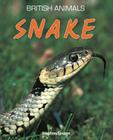 Snake. Stephen Savage (British Animals) Cover Image