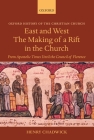 East and West: The Making of a Rift in the Church: From Apostolic Times Until the Council of Florence (Oxford History of the Christian Church) By Henry Chadwick Cover Image