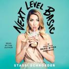 Next Level Basic: The Definitive Basic Bitch Handbook By Stassi Schroeder (Read by) Cover Image