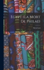 Egypt (La Mort de Philae) By Pierre Loti Cover Image