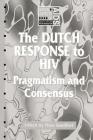 The Dutch Response To HIV: Pragmatism and Consensus (Social Aspects of AIDS) Cover Image