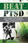 Beat PTSD: How a Combat Soldier Conquered Chronic PTSD to Live a Life that Truly Matters, and How You Can Too By Kevin Lloyd-Thomas Cover Image