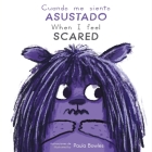 Cuando Me Siento Asustado/When I Feel Scared By Paula Bowles (Illustrator), Child's Play Cover Image