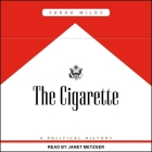 The Cigarette: A Political History By Janet Metzger (Read by), Sarah Milov Cover Image
