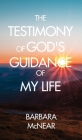 The Testimony of God's Guidance of My Life By Barbara McNear Cover Image
