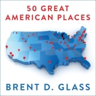 50 Great American Places Lib/E: Essential Historic Sites Across the U.S. By Brent D. Glass, Norman Dietz (Read by) Cover Image