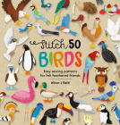 Stitch 50 Birds: Easy Sewing Patterns for Felt Feathered Friends Cover Image