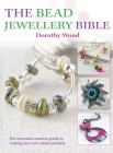 The Bead Jewellery Bible: The Complete Creative Guide to Making Your Own Bead Jewellery By Dorothy Wood Cover Image