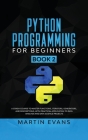 Python Programming for Beginners - Book 2: A Crash Course to Master Functions, Iterators, Generators, and Descriptions, With Practical Application to Cover Image