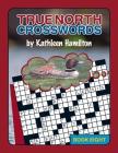 True North Crosswords, Book 8 By Kathleen Hamilton Cover Image