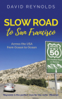 Slow Road to San Francisco: Across the USA from Ocean to Ocean By David Reynolds Cover Image