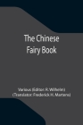 The Chinese Fairy Book By Various, R. Wilhelm (Editor) Cover Image