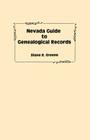 Nevada Guide to Genealogical Records By Diane E. Greene Cover Image