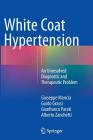 White Coat Hypertension: An Unresolved Diagnostic and Therapeutic Problem By Giuseppe Mancia, Guido Grassi, Gianfranco Parati Cover Image