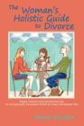 The Woman's Holistic Guide to Divorce Cover Image