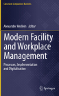 Modern Facility and Workplace Management: Processes, Implementation and Digitalisation By Alexander Redlein (Editor) Cover Image