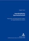 Interdisziplinaere Sportwissenschaft: Historische Und Systematische Studien Zur Eigenweltthese Des Sports Cover Image