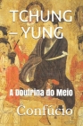 Tchung - Yung: A Doutrina do Meio By Calixto López (Editor), Rosalía Rouco (Translator), Confúcio  Cover Image