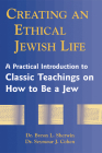 Creating an Ethical Jewish Life: A Practical Introduction to Classic Teachings on How to Be a Jew Cover Image