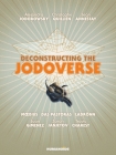 Deconstructing the Jodoverse By Alejandro Jodorowsky, Christophe Quillien (Text by), Jean Annestay (Text by), Jean Giraud (Illustrator), Juan Gimenez (Illustrator), Zoran Janjetov (Illustrator), Travis Charest (Illustrator) Cover Image