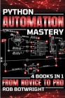 Python Automation Mastery: From Novice To Pro By Rob Botwright Cover Image