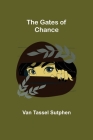 The Gates of Chance By Van Tassel Sutphen Cover Image