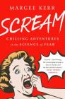 Scream: Chilling Adventures in the Science of Fear Cover Image