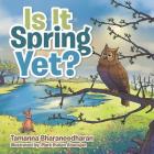 Is It Spring Yet? By Tamanna Bharaneedharan Cover Image