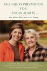 Fall Injury Prevention for Older Adults .: And Those Who Care about Them Cover Image