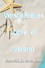 Versos Breves Sobre El Verano By Juan Moisés de la Serna Cover Image