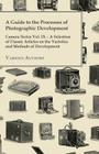 A Guide to the Processes of Photographic Development - Camera Series Vol. IX. - A Selection of Classic Articles on the Varieties and Methods of Develo By Various Cover Image