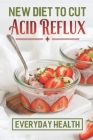 New Diet To Cut Acid Reflux: Everyday Health: Gerd Diet Plan Menu By Carter Comella Cover Image