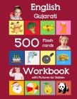 English Gujarati 500 Flashcards Workbook with Pictures for Babies: Learning homeschool frequency words flash cards and workbook for child toddlers pre By Julie Brighter Cover Image