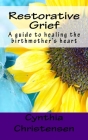 Restorative Grief: A guide to healing the birthmother's heart Cover Image