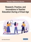 Research, Practice, and Innovations in Teacher Education During a Virtual Age By Aaron Samuel Zimmerman (Editor) Cover Image