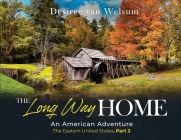 The Long Way Home an American Adventure: The Eastern United States, Part 2 By Desirée Van Welsum Cover Image