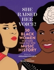 She Raised Her Voice!: 50 Black Women Who Sang Their Way Into Music History By Jordannah Elizabeth, Briana Dengoue (Illustrator) Cover Image