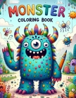 Monster Coloring Book: Embark on an Exciting Adventure with this Book, Where Kids Can Color, Create, and Conquer Their Fears by Bringing Frie Cover Image
