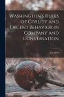 Washington's Rules of Civility and Decent Behavior in Company and Conversation Cover Image