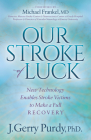 Our Stroke of Luck: New Technology Enables Stroke Victims to Make a Full Recovery By J. Gerry Purdy, Michael Frankel (Foreword by) Cover Image