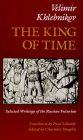 King of Time P (Selected Writings of the Russian Futurian) By Velimir Khlebnikov, Paul Schmidt (Translator), Charlotte Douglas (Editor) Cover Image