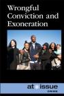 Wrongful Conviction and Exoneration (At Issue) By Lisa Idzikowski (Editor) Cover Image