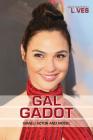 Gal Gadot: Israeli Actor and Model (Influential Lives) By Kathy Furgang Cover Image
