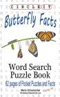 Circle It, Butterfly Facts, Word Search, Puzzle Book By Lowry Global Media LLC, Maria Schumacher Cover Image