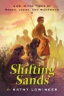 Shifting Sands: Life in the Times of Moses, Jesus, and Muhammad By Kathy Lowinger, Hélène Desputeaux (Illustrator) Cover Image