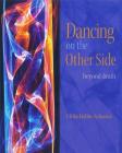 Dancing on the Other Side: Beyond Death By Ulrike Hobbs-Scharner Cover Image