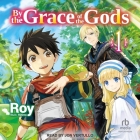 By the Grace of the Gods: Volume 1 By Roy, Mana Z (Contribution by), Jon Vertullo (Read by) Cover Image